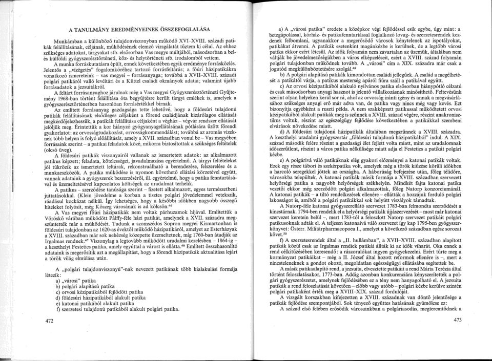 A munka forráskutatásra épült, ennek következtében egyik eredménye forrásközlés.