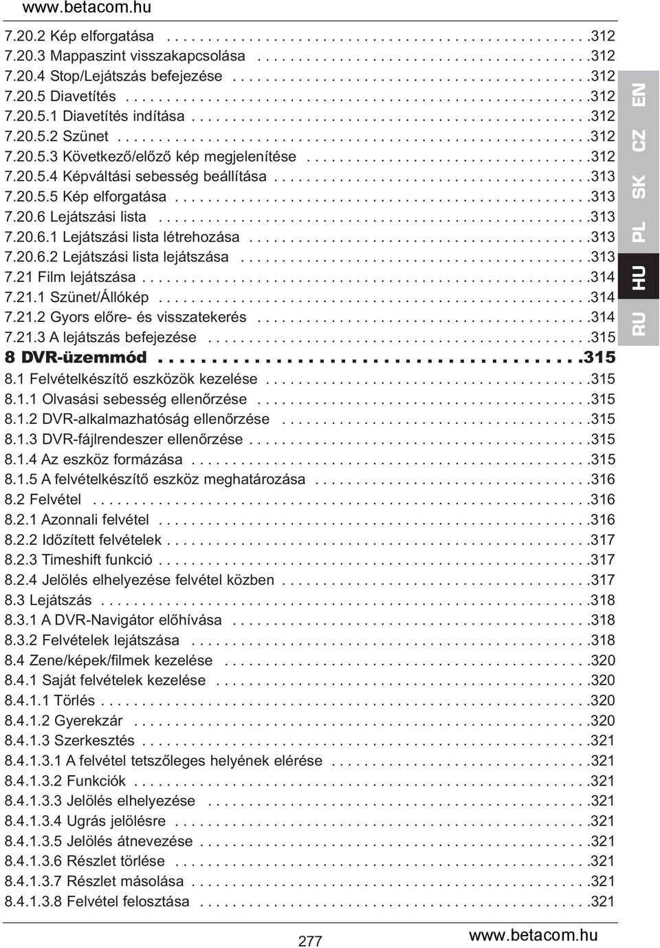 ..................................312 7.20.5.4 Képváltási sebesség beállítása.......................................313 7.20.5.5 Kép elforgatása...................................................313 7.20.6 Lejátszási lista.