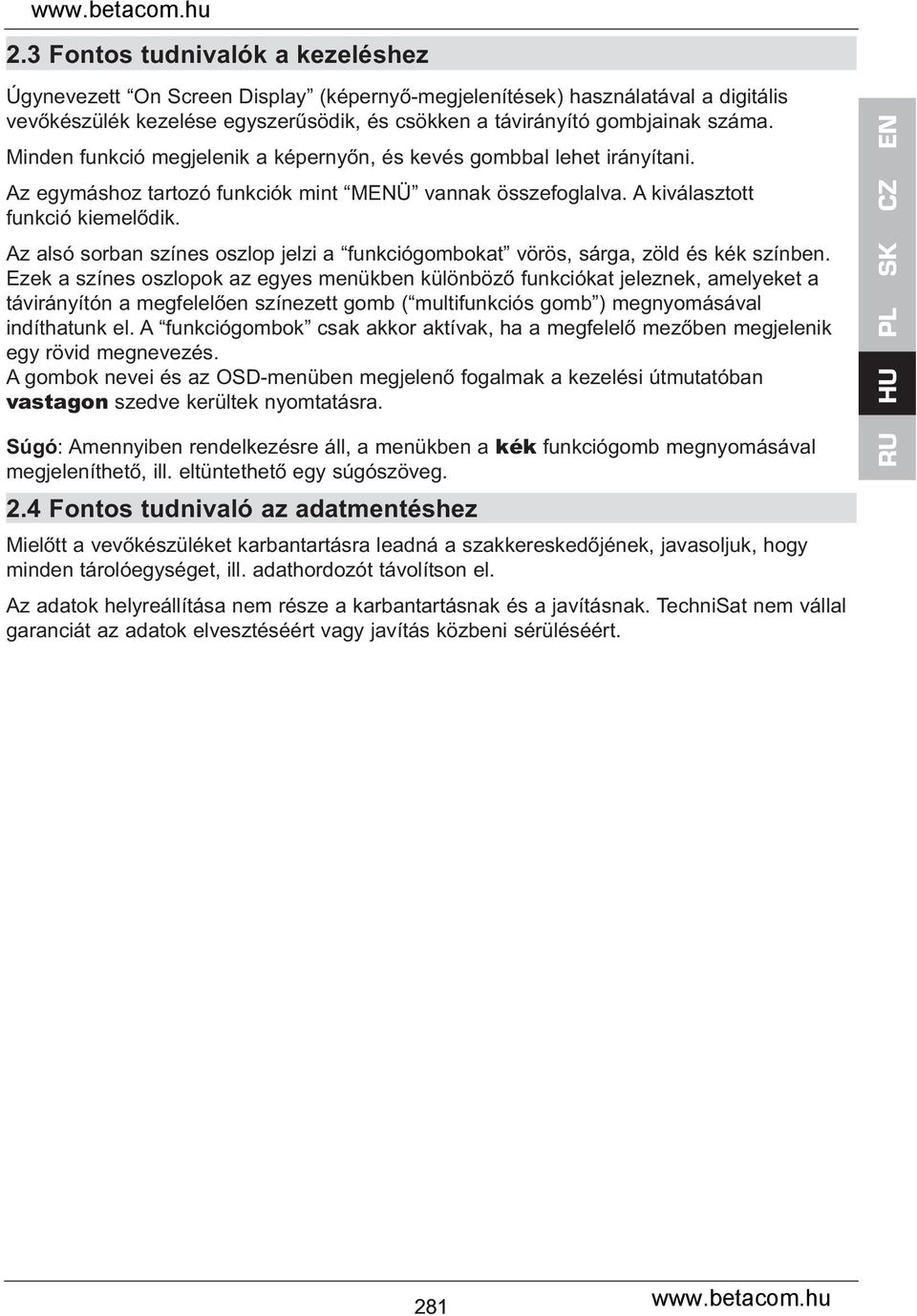 Az alsó sorban színes oszlop jelzi a funkciógombokat vörös, sárga, zöld és kék színben.