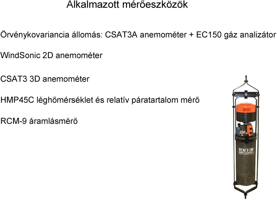2D anemométer CSAT3 3D anemométer HMP45C