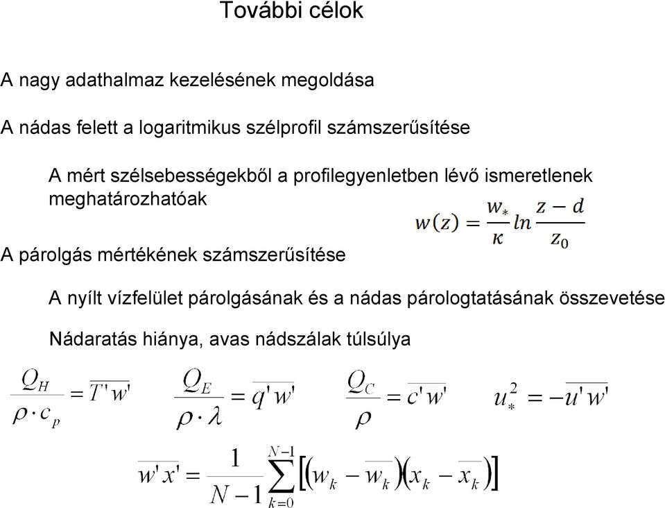 ismeretlenek meghatározhatóak A párolgás mértékének számszerősítése A nyílt