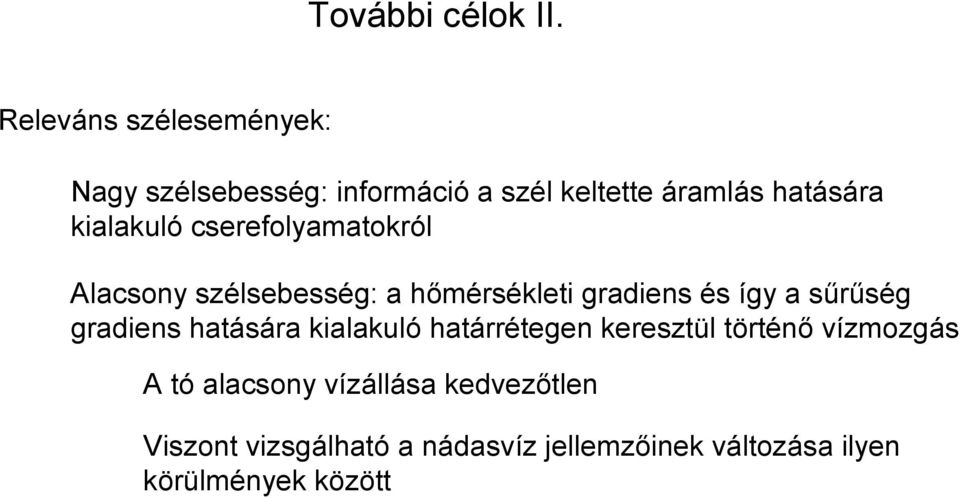 kialakuló cserefolyamatokról Alacsony szélsebesség: a hımérsékleti gradiens és így a sőrőség