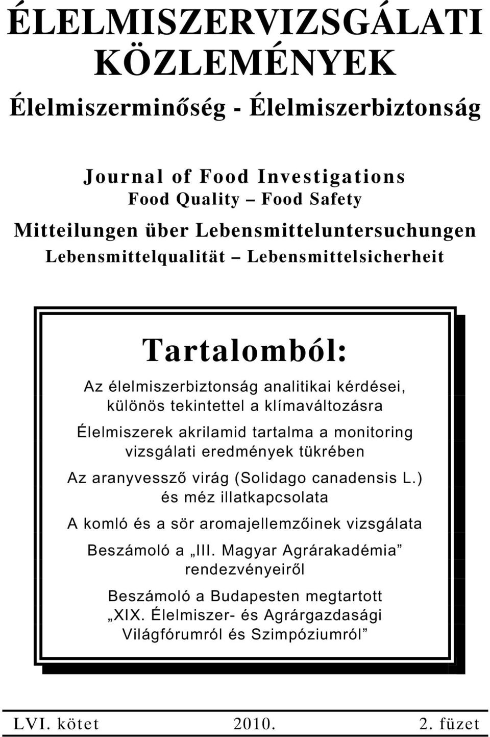 Élelmiszerek akrilamid tartalma a monitoring vizsgálati eredmények tükrében Az aranyvessz virág (Solidago canadensis L.