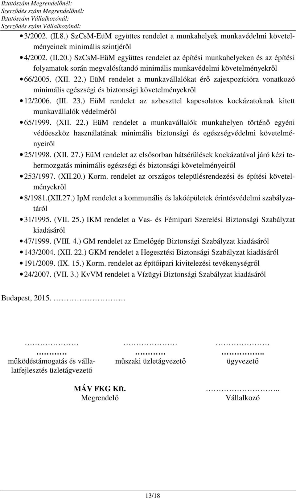 ) EüM rendelet az azbeszttel kapcsolatos kockázatoknak kitett munkavállalók védelméről 65/1999. (XII. 22.
