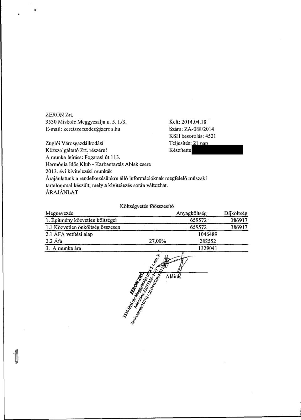 18 Szám:ZA-088/2014 KSH besorolás: 4521 Teljesítés: 21 nap Készítette Árajánlatunk a rendelkezésünkre álló információknak megfelelő műszaki tartalommal készült, mely