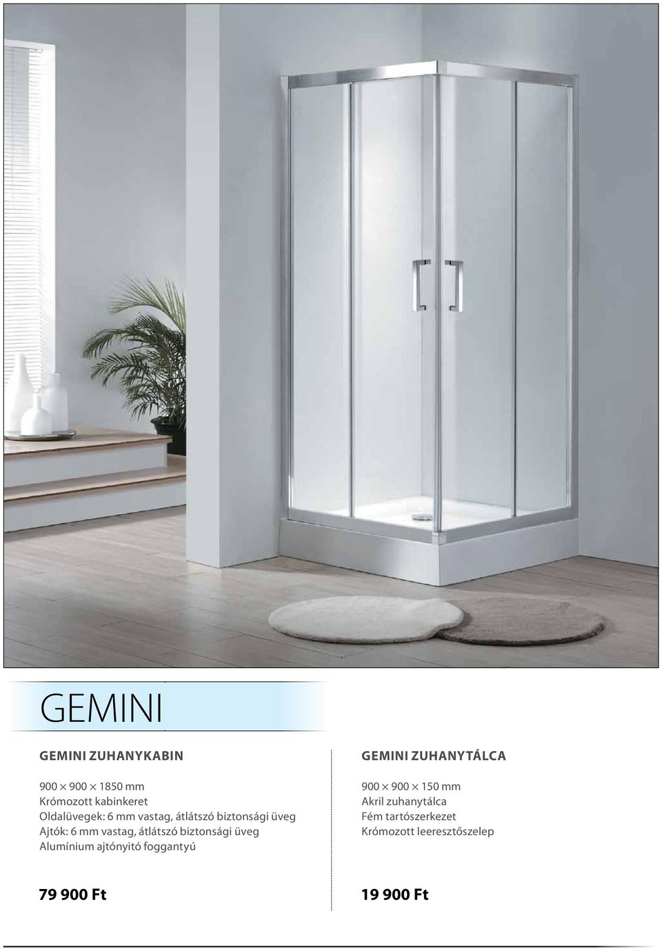 biztonsági üveg Alumínium ajtónyitó foggantyú GEMINI zuhanytálca 900 900 150