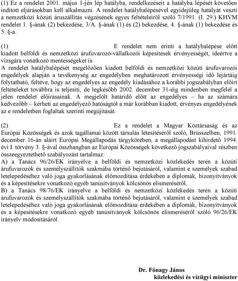 -ának (1) és (2) bekezdése, 4. -ának (1) bekezdése és 5. -a.