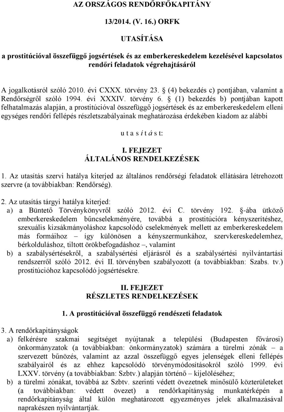 AZ ORSZÁGOS RENDŐRFŐKAPITÁNY 13/2014. (V. 16.) ORFK UTASÍTÁSA. u t a s í t  á s t: I. FEJEZET ÁLTALÁNOS RENDELKEZÉSEK - PDF Free Download