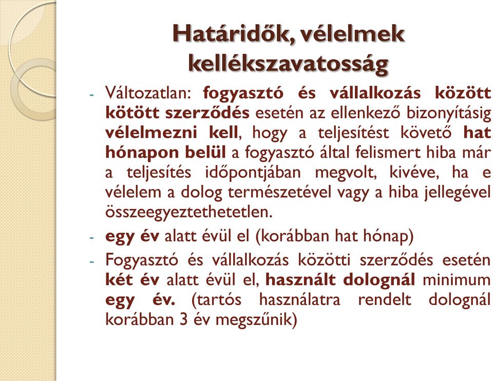 ha e vélelem a dolog természetével vagy a hiba jellegével összeegyeztethetetlen.