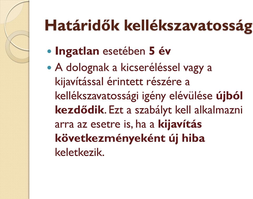 kellékszavatossági igény elévülése újból kezdődik.