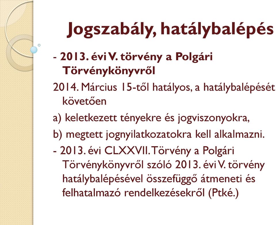 b) megtett jognyilatkozatokra kell alkalmazni. - 2013. évi CLXXVII.