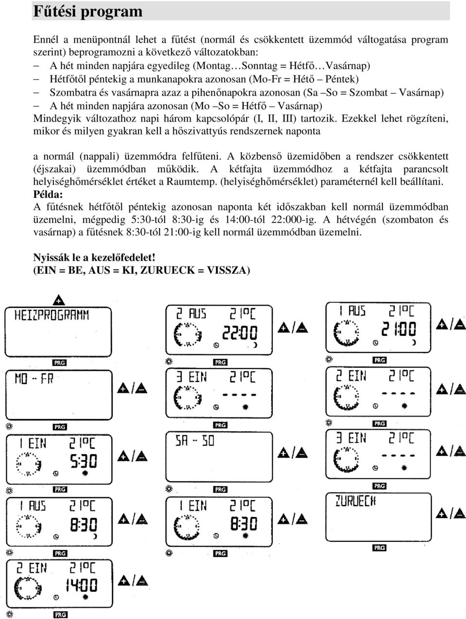 Hétfı Vasárnap) Mindegyik változathoz napi három kapcsolópár (I, II, III) tartozik.