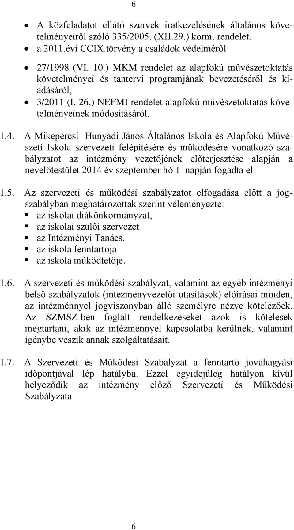 ) NEFMI rendelet alapfokú művészetoktatás követelményeinek módosításáról, 1.4.