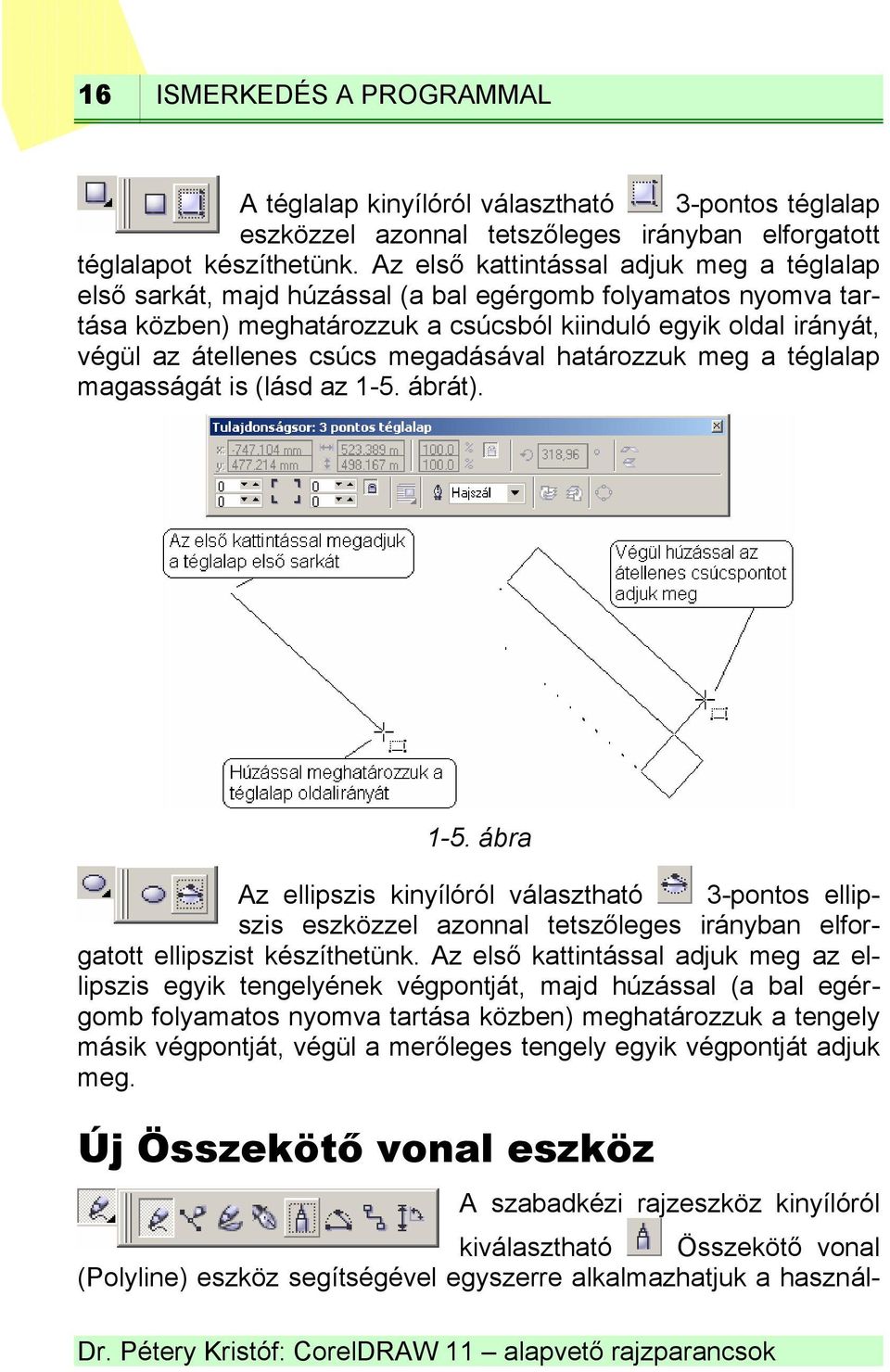 megadásával határozzuk meg a téglalap magasságát is (lásd az 1-5.