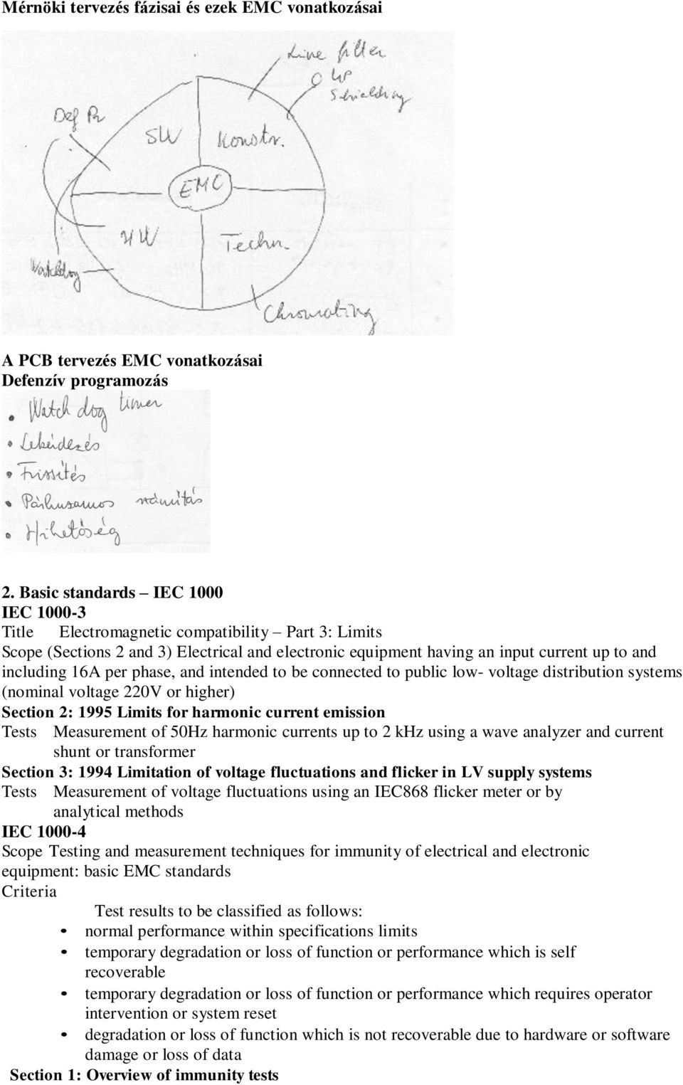 phase, and intended to be connected to public low- voltage distribution systems (nominal voltage 220V or higher) Section 2: 1995 Limits for harmonic current emission Tests Measurement of 50Hz