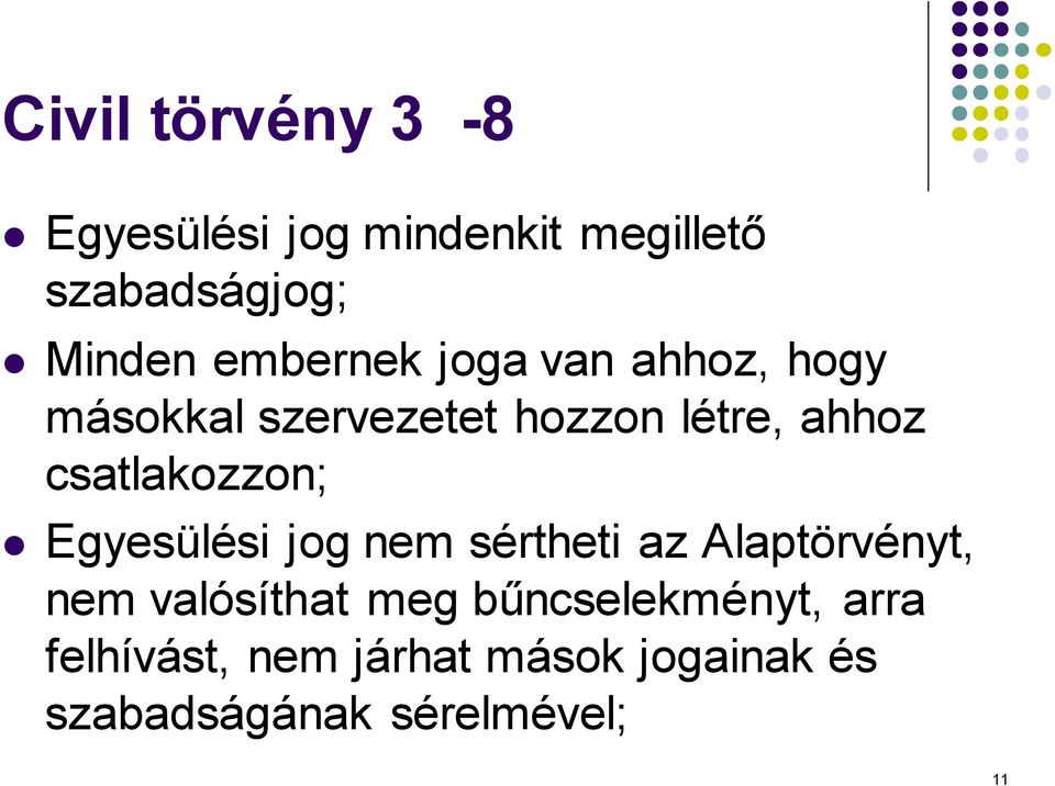 csatlakozzon; Egyesülési jog nem sértheti az Alaptörvényt, nem valósíthat meg