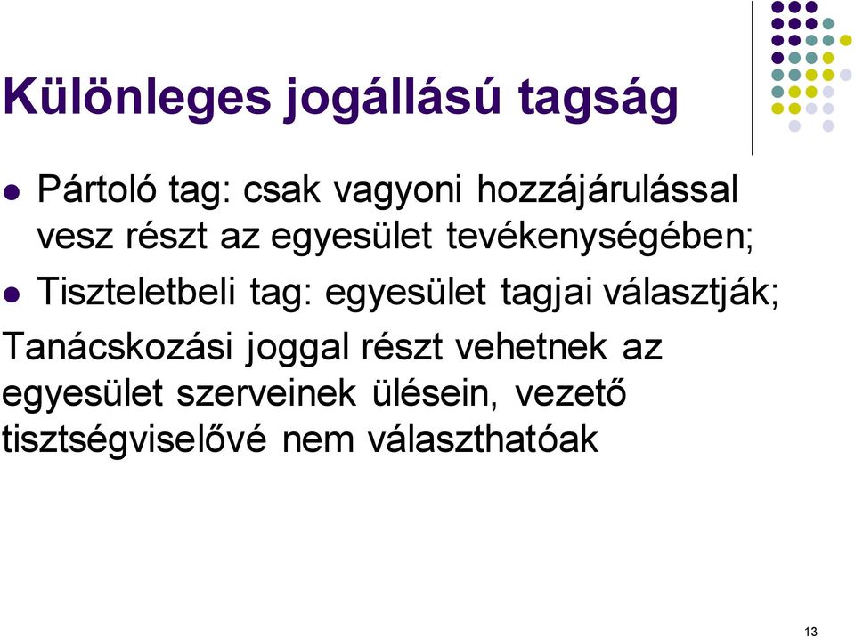 Tiszteletbeli tag: egyesület tagjai választják; Tanácskozási joggal