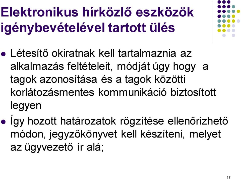 tagok közötti korlátozásmentes kommunikáció biztosított legyen Így hozott határozatok