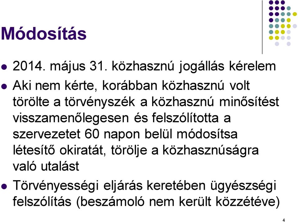 közhasznú minősítést visszamenőlegesen és felszólította a szervezetet 60 napon belül