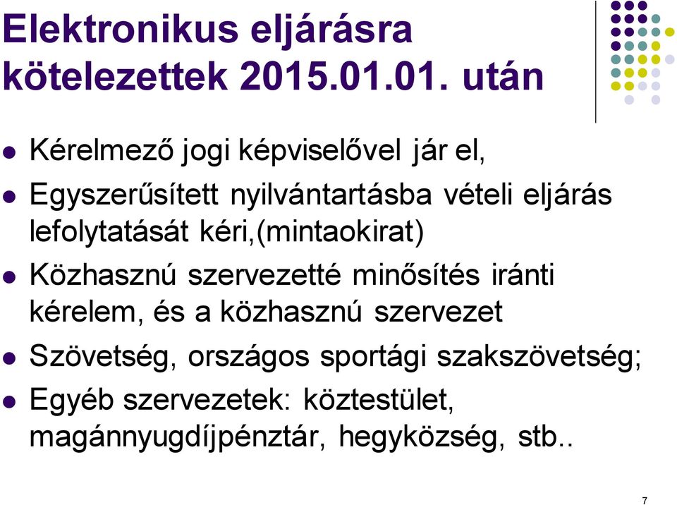 eljárás lefolytatását kéri,(mintaokirat) Közhasznú szervezetté minősítés iránti kérelem,