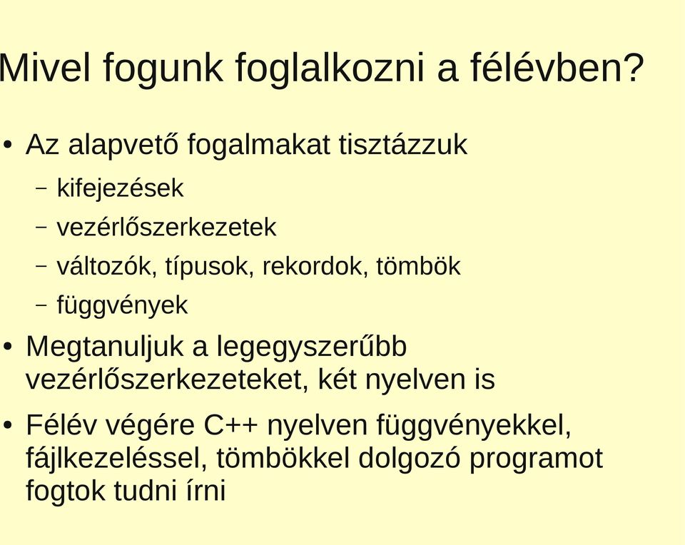 típusok, rekordok, tömbök függvények Megtanuljuk a legegyszerűbb