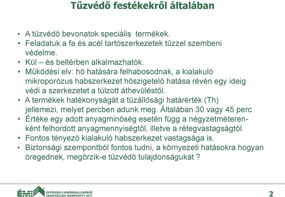 A termékek hatékonyságát a tűzállósági határérték (Th) jellemezi, melyet percben adunk meg.