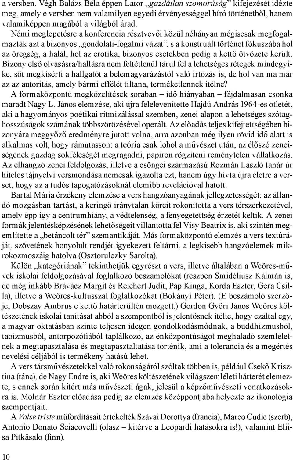 bizonyos esetekben pedig a kettő ötvözete került.