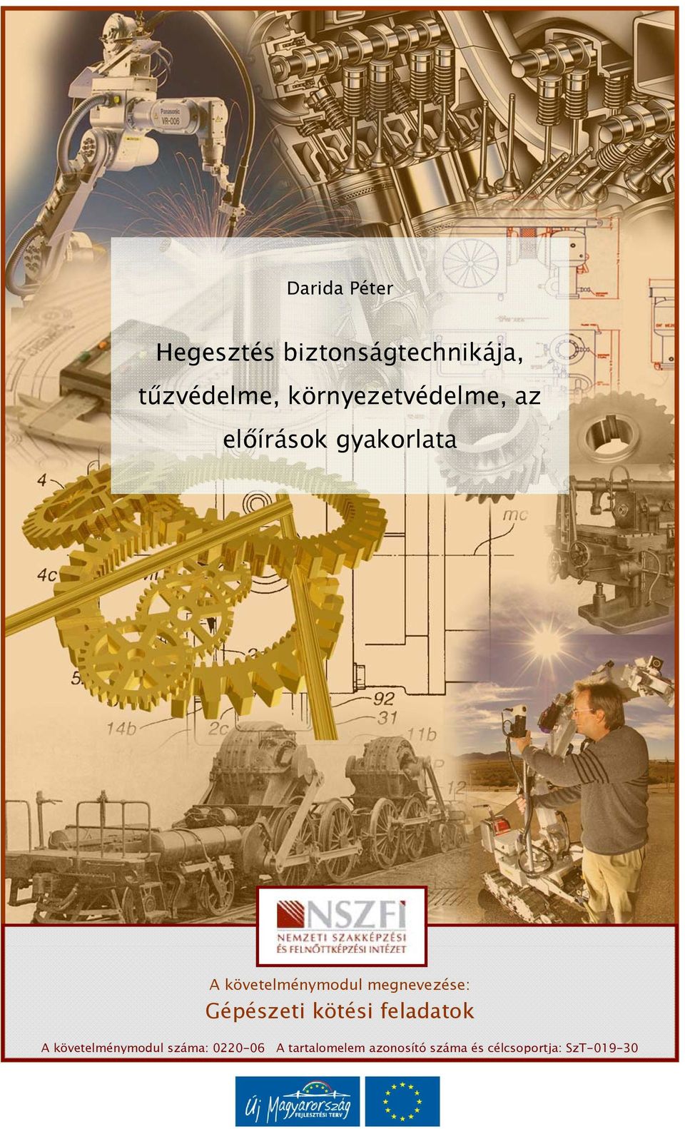 megnevezése: Gépészeti kötési feladatok A követelménymodul