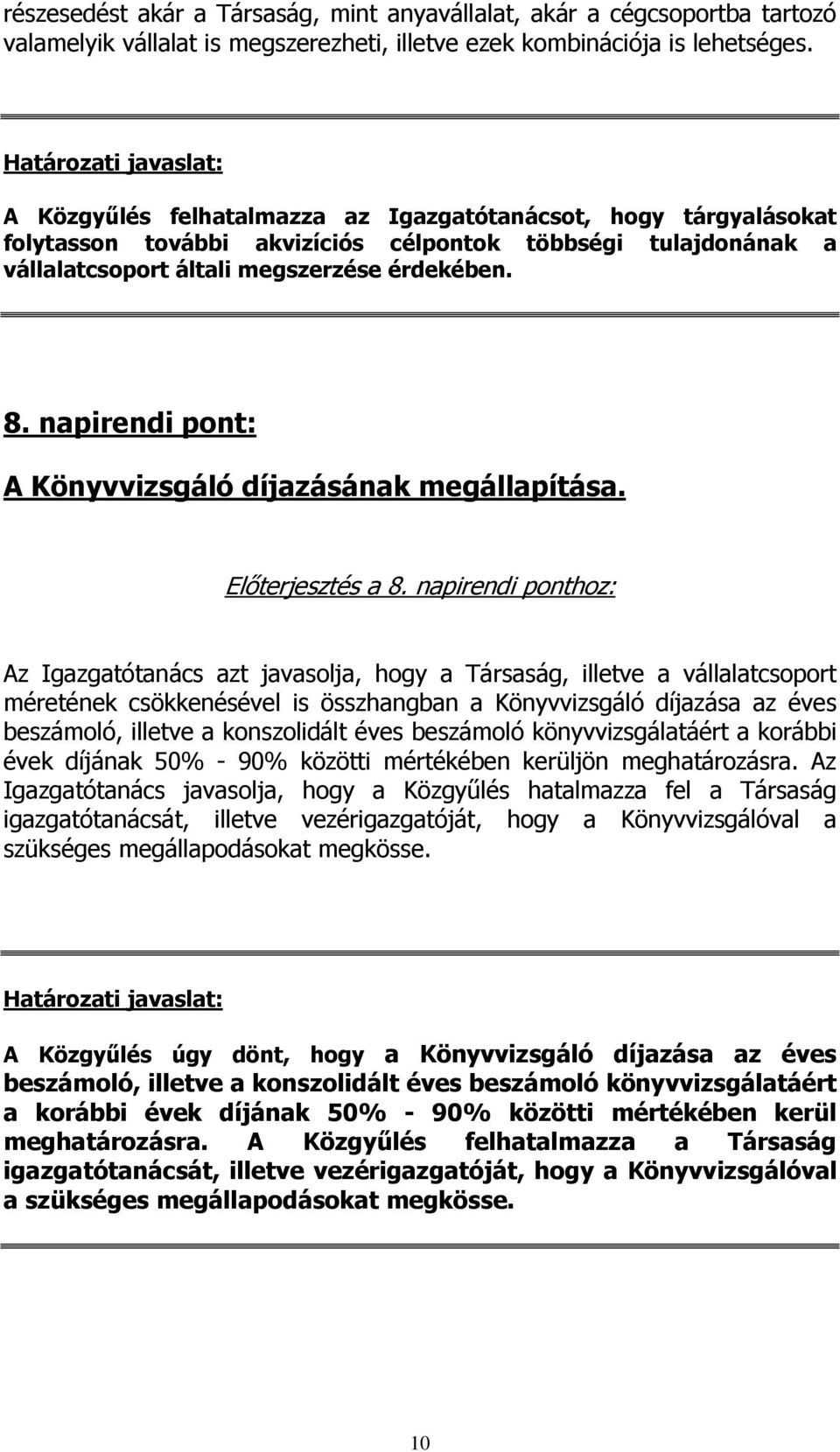 napirendi pont: A Könyvvizsgáló díjazásának megállapítása. Előterjesztés a 8.