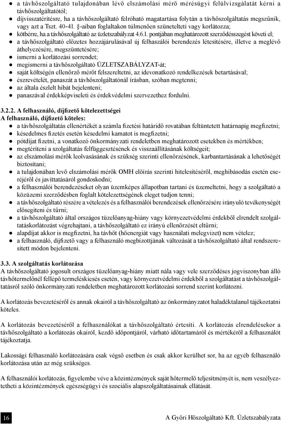 -aiban foglaltakon túlmenően szünetelteti vagy korlátozza; kötbérre, ha a távhőszolgáltató az üzletszabályzat 4.6.1.