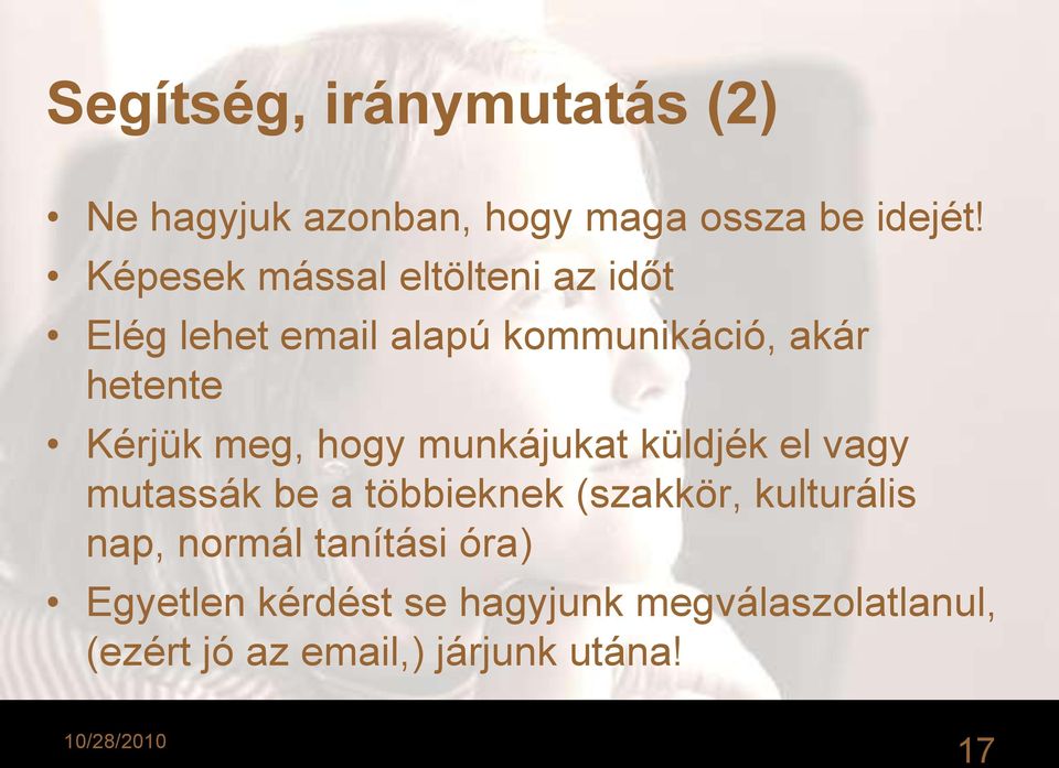 meg, hogy munkájukat küldjék el vagy mutassák be a többieknek (szakkör, kulturális nap,