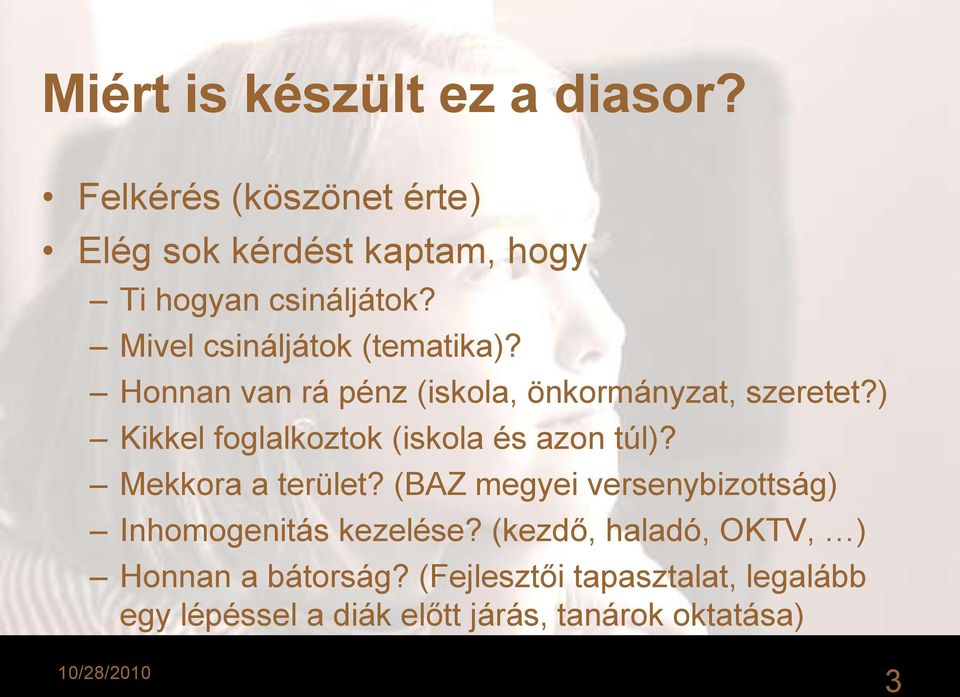 ) Kikkel foglalkoztok (iskola és azon túl)? Mekkora a terület?