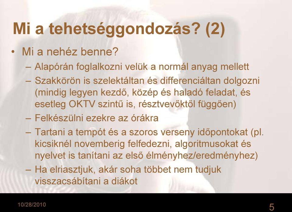 közép és haladó feladat, és esetleg OKTV szintű is, résztvevőktől függően) Felkészülni ezekre az órákra Tartani a tempót és a