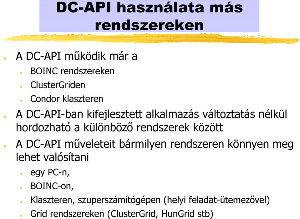 rendszerek között A DC-API műveleteit bármilyen rendszeren könnyen meg lehet valósítani egy PC-n,