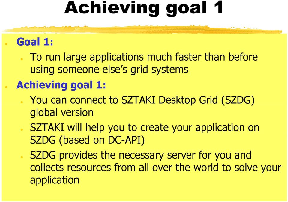 SZTAKI will help you to create your application on SZDG (based on DC-API) SZDG provides the