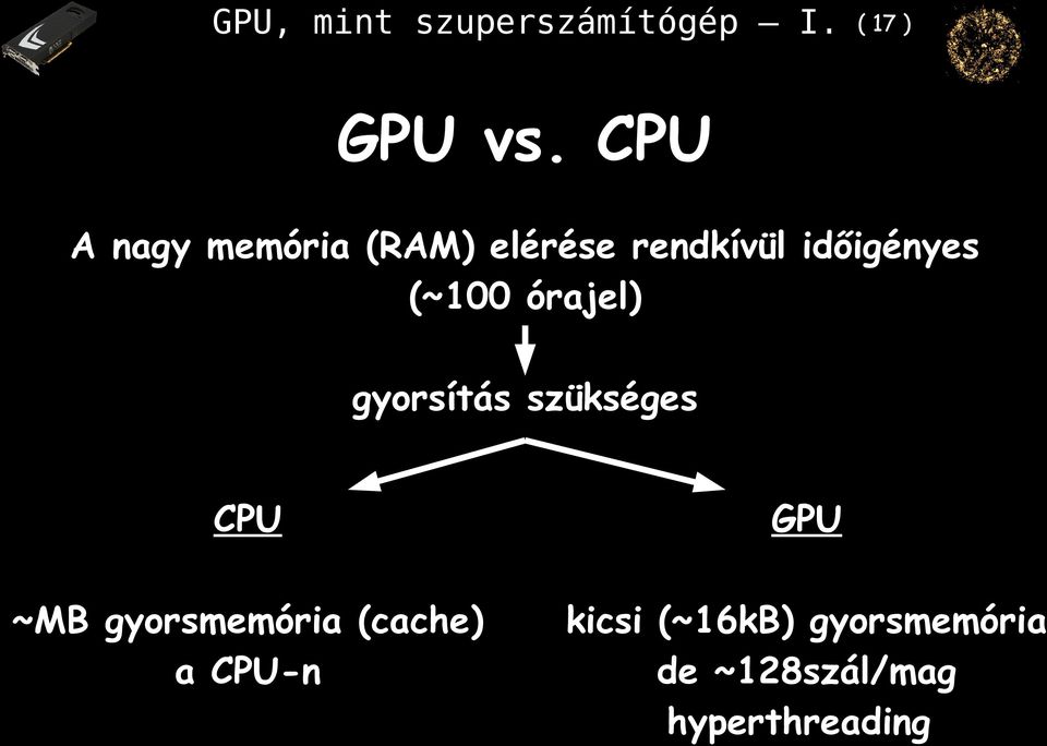 időigényes (~100 órajel) gyorsítás szükséges CPU