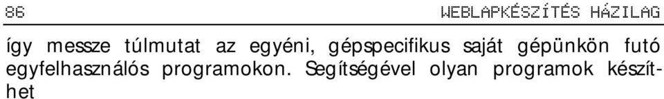 rendszerek használatára. A nyelv gazdag utasításkészlettel rendelkezik, inkább a problémamegoldáshoz áll közelebb, mint a gépközeli utasításhalmazhoz.