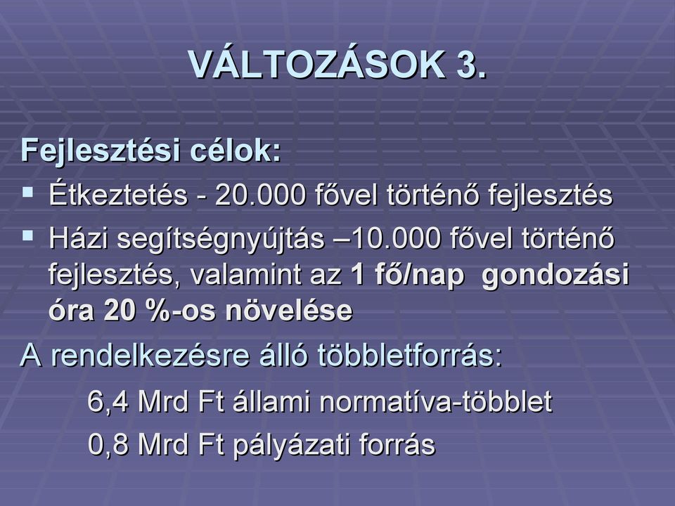 000 fővel történő fejlesztés, valamint az 1 fő/nap gondozási óra 20