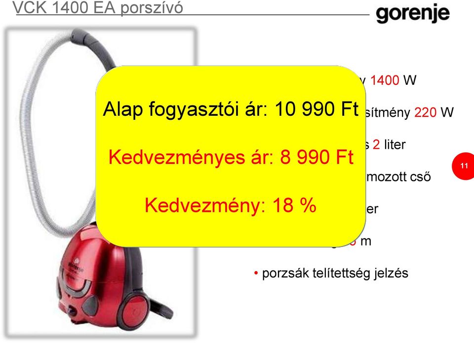 szívási teljesítmény 220 W porzsák kapacitás 2 liter Kedvezményes