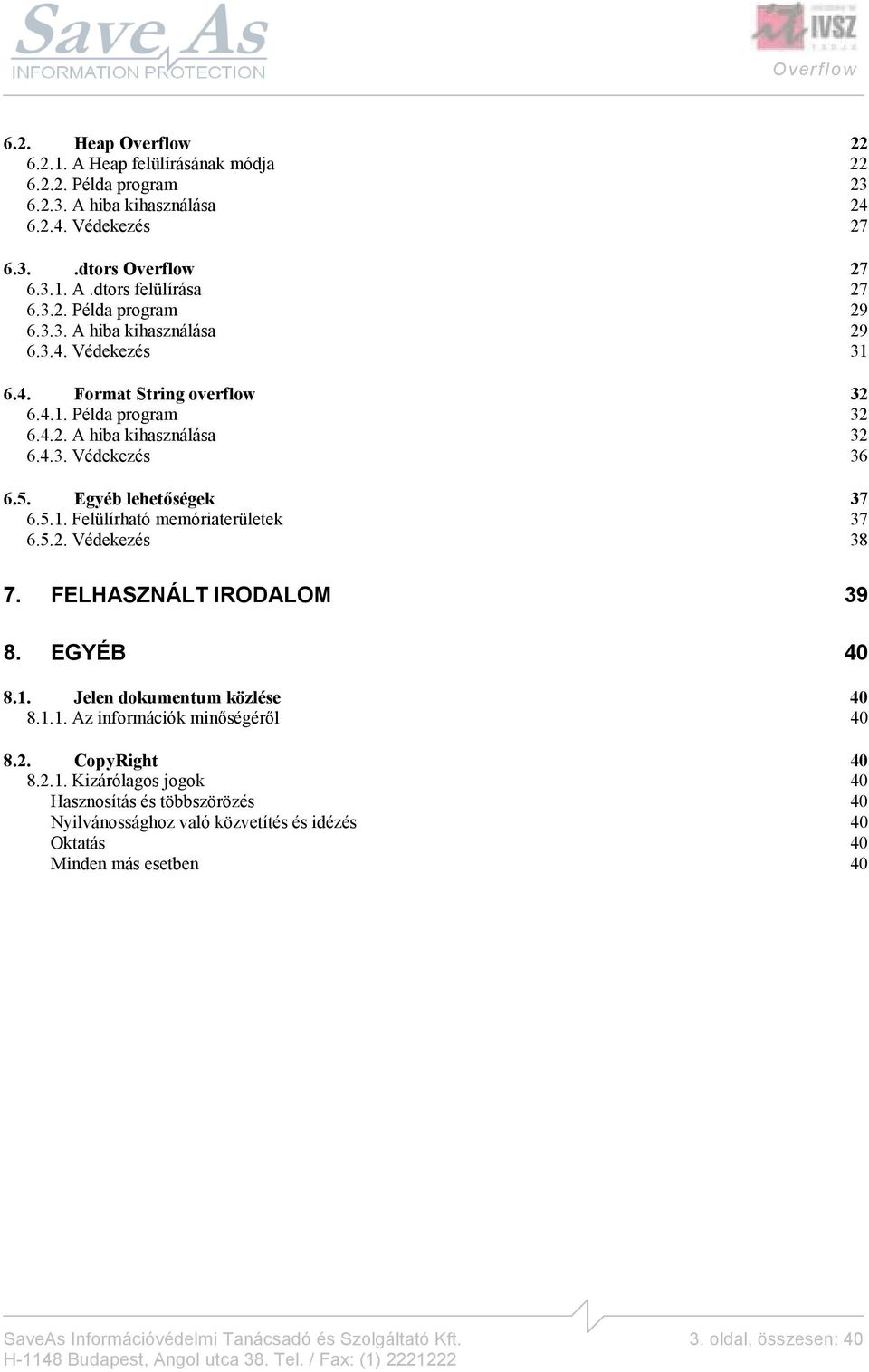 5.2. Védekezés 38 7. FELHASZNÁLT IRODALOM 39 8. EGYÉB 40 8.1.