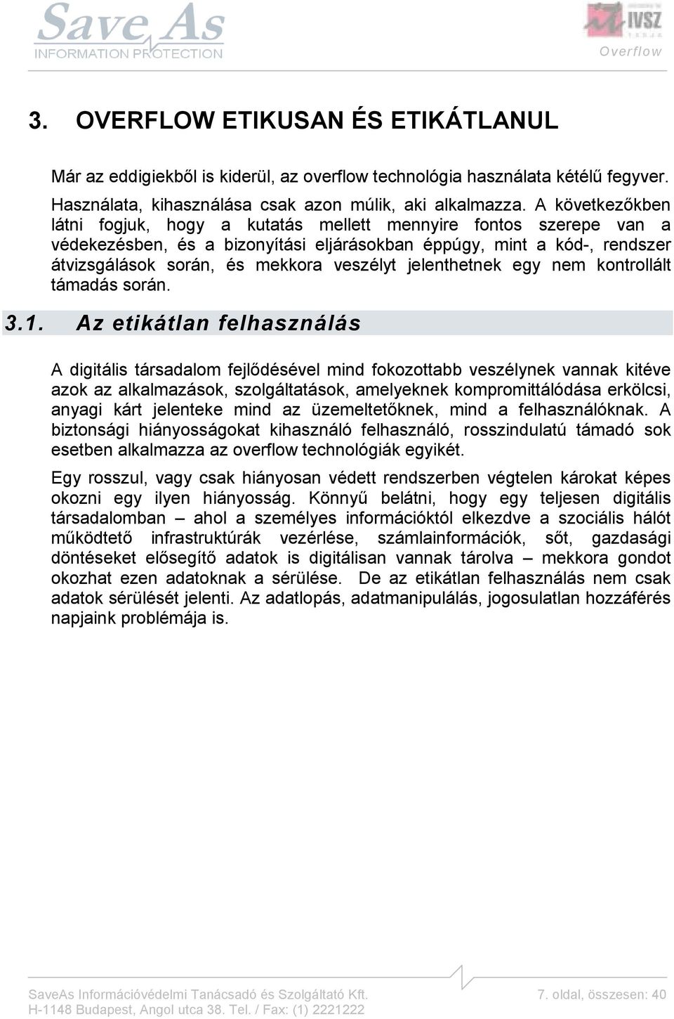 jelenthetnek egy nem kontrollált támadás során. 3.1.
