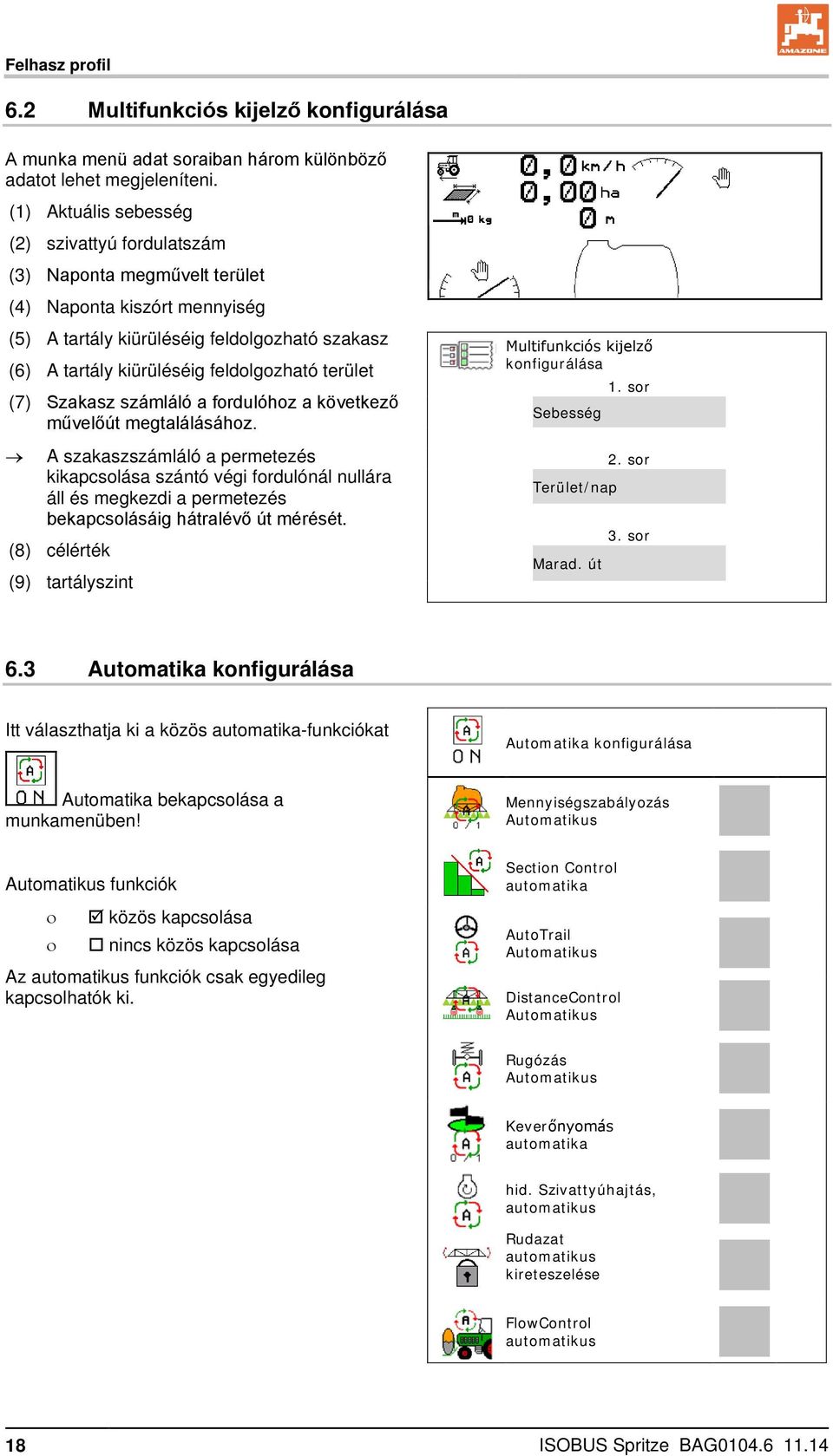 terület (7) Szakasz számláló a fordulóhoz a következő művelőút megtalálásához.