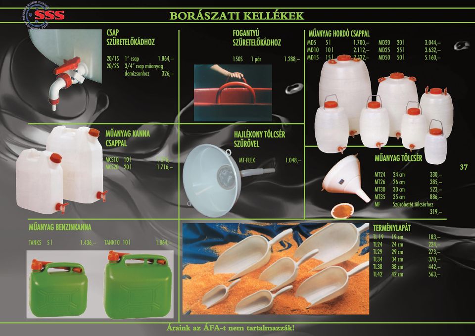 716, 1 pár MT-FLEX MÛANYAG HORDÓ CSAPPAL 1.288, 1.048, MD5 MD10 MD15 5l 10 l 15 l 1.700, 2.112, 2.532, MD20 MD25 MD50 TANK5 5 l 1.436, 3.044, 3.632, 5.