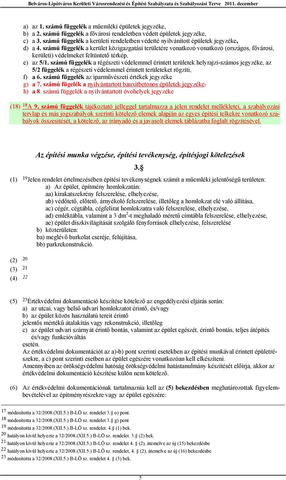 számú függelék a kerület közigazgatási területére vonatkozó vonatkozó (országos, fővárosi, kerületi) védelmeket feltüntető térkép, e) az 5/1.