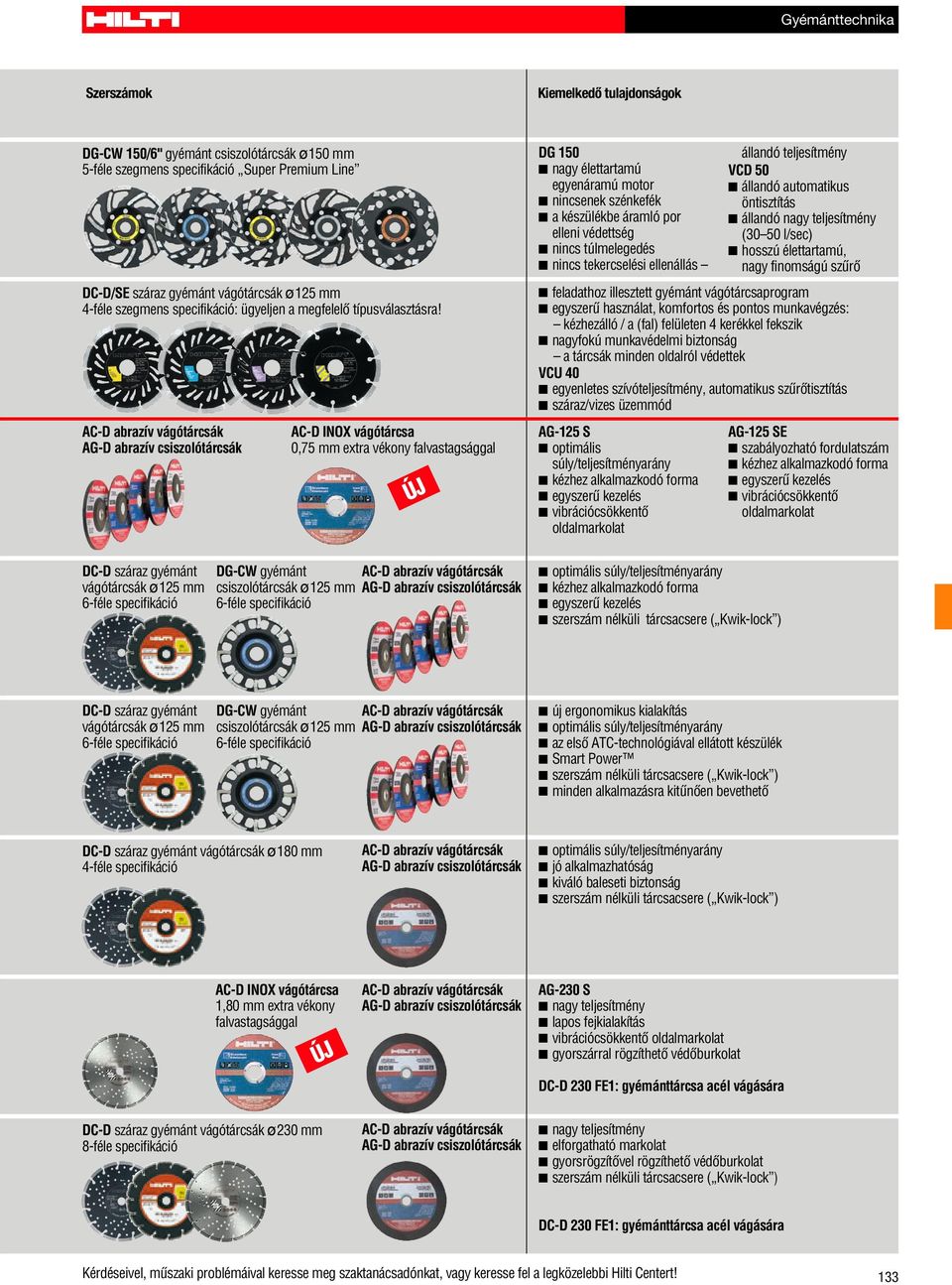 élettartamú, nagy finomságú szûrô DC-D/SE száraz gyémánt vágótárcsák ø125 mm 4-féle szegmens specifikáció: ügyeljen a megfelelô típusválasztásra!