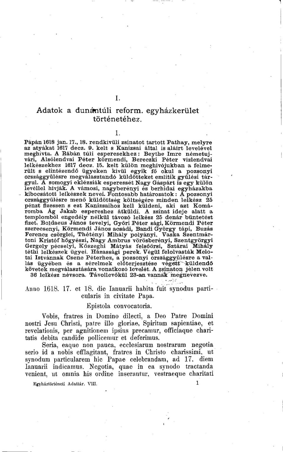 kelt külön meghívójukban a felmerült s elintézendő ügyeken kívül egyik fő okul a pozsonyi országgyűlésre megválasztandó küldötteket említik gyűlési tárgyul.