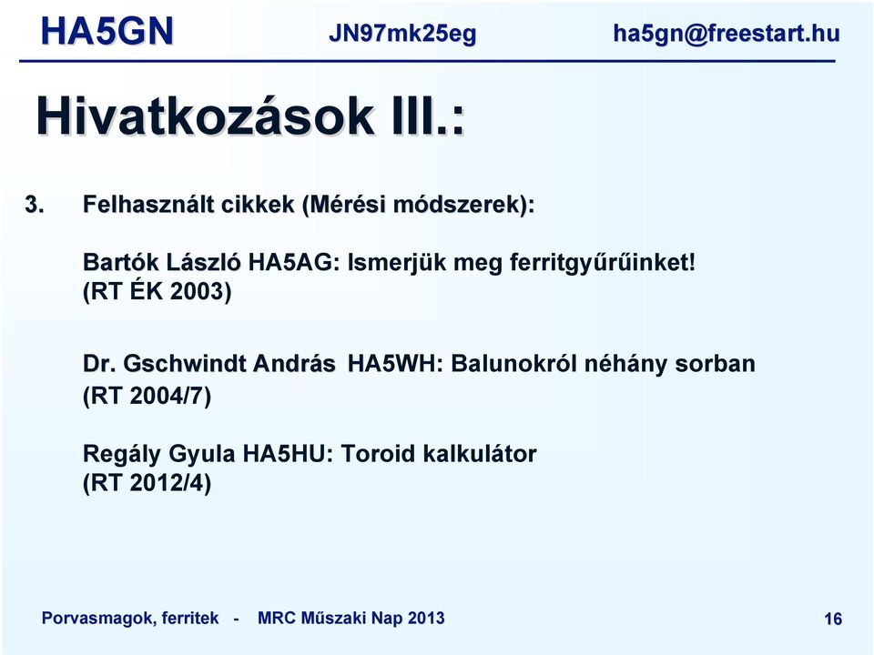 szló HA5AG: Ismerjük meg ferritgyűrűinket! (RT ÉK 2003) Dr.