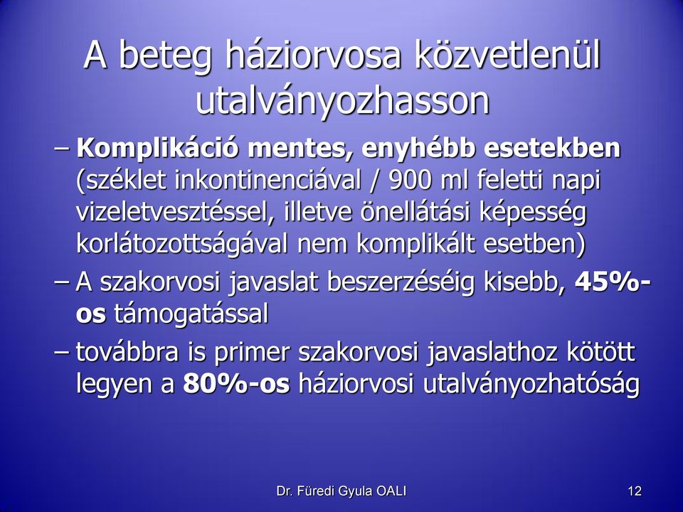 korlátozottságával nem komplikált esetben) A szakorvosi javaslat beszerzéséig kisebb, 45%- os