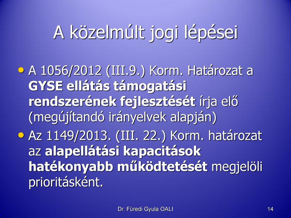(megújítandó irányelvek alapján) Az 1149/2013. (III. 22.) Korm.