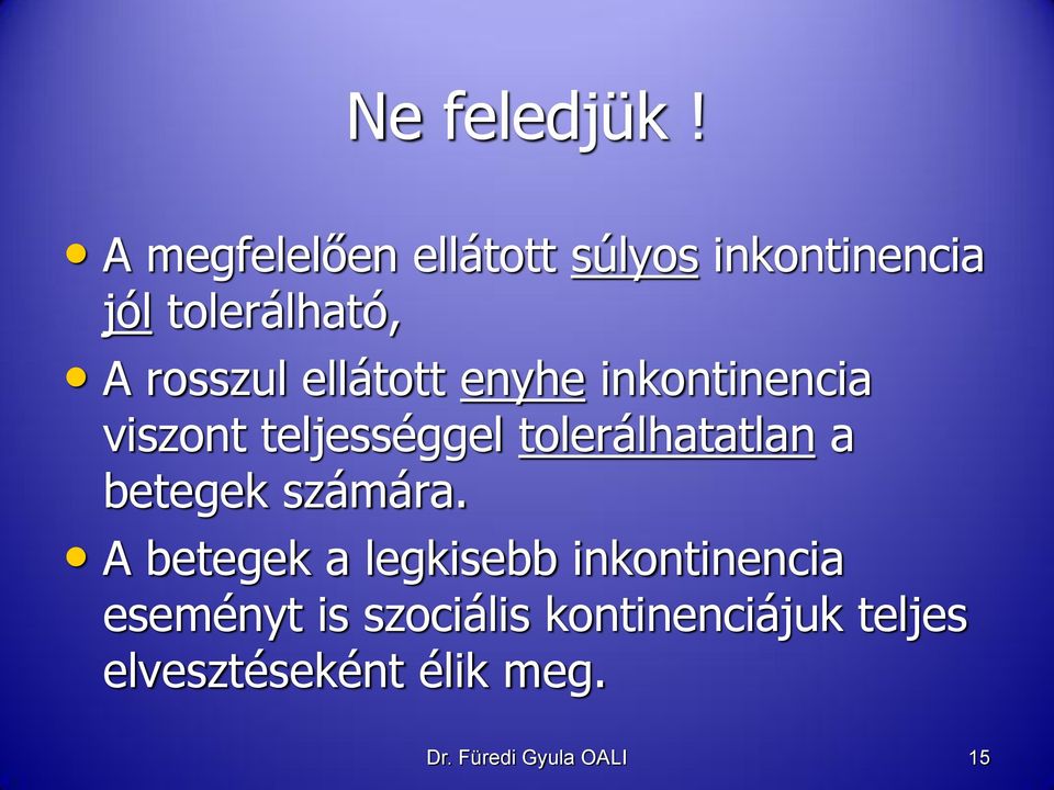 ellátott enyhe inkontinencia viszont teljességgel tolerálhatatlan a